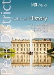 Walks with History : Walks Through the Historic Landscape of the Peak District, Paperback / softback Book Walks with History : Walks Through the Historic Landscape of the Peak District, Paperback / softback Book
