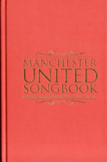 The Manchester United Songbook, Hardback Book The Manchester United Songbook, Hardback Book