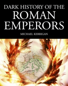 Dark History of the Roman Emperors