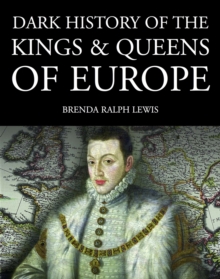 Dark History of the Kings & Queens of Europe