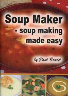 Soup Maker : Soup Making Made Easy, Paperback Book Soup Maker : Soup Making Made Easy, Paperback Book