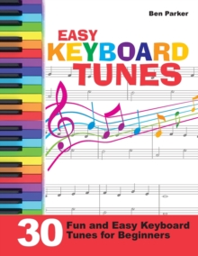 Easy Keyboard Tunes : 30 Fun and Easy Keyboard Tunes for Beginners