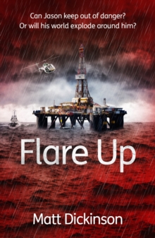 Flare Up : Can Jason keep out of danger? Or will his world explode around him?