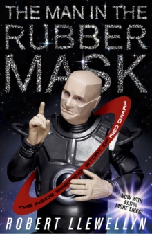 The Man In The Rubber Mask : The Inside Smegging Story of Red Dwarf, Paperback / softback Book The Man In The Rubber Mask : The Inside Smegging Story of Red Dwarf, Paperback / softback Book