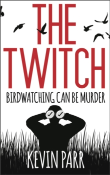 The Twitch : Birdwatching can be murder..., Paperback / softback Book The Twitch : Birdwatching can be murder..., Paperback / softback Book