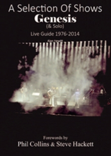 A Selection of Shows : Genesis & Solo Live Guide 1976-2014, Paperback / softback Book A Selection of Shows : Genesis & Solo Live Guide 1976-2014, Paperback / softback Book