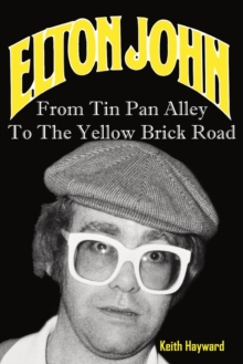 Elton John: From Tin Pan Alley to the Yellow Brick Road, Paperback Book Elton John: From Tin Pan Alley to the Yellow Brick Road, Paperback Book