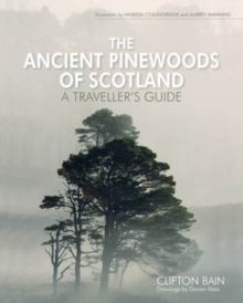 The Ancient Pinewoods of Scotland : A Traveller's Guide