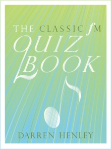 The Classic FM Quiz Book, Hardback Book The Classic FM Quiz Book, Hardback Book