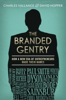 The Branded Gentry : How a New Era of Entrepreneurs Made Their Names, Hardback Book The Branded Gentry : How a New Era of Entrepreneurs Made Their Names, Hardback Book