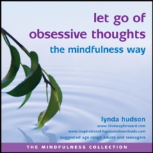 Let Go of Obsessive Thoughts the Mindfulness Way, CD-Audio Book Let Go of Obsessive Thoughts the Mindfulness Way, CD-Audio Book