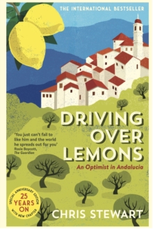 Driving Over Lemons : An Optimist In Andalucia Special Anniversary Edition (with New Chapter 25 Years on)