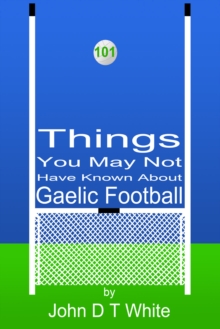 101 Things You May Not Have Known About Gaelic Football