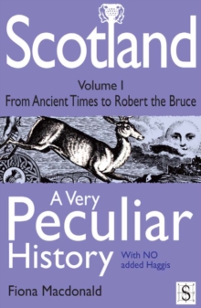 Scotland, A Very Peculiar History - Volume 1