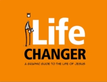 Life Changer : A graphic guide to the life of Jesus, Paperback / softback Book Life Changer : A graphic guide to the life of Jesus, Paperback / softback Book