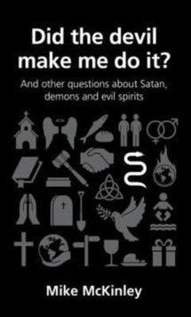 Did the devil make me do it? : and other questions about Satan, evil spirits and demons, Paperback / softback Book Did the devil make me do it? : and other questions about Satan, evil spirits and demons, Paperback / softback Book