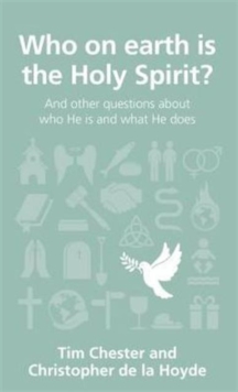 Who on earth is the Holy Spirit? : and other questions about who He is and what He does, Paperback / softback Book Who on earth is the Holy Spirit? : and other questions about who He is and what He does, Paperback / softback Book