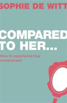 Compared to Her... : How to Experience True Contentment, Paperback Book Compared to Her... : How to Experience True Contentment, Paperback Book