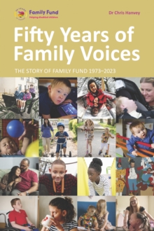 Fifty Years of Family Voices : The Story of Family Fund 1973-2023