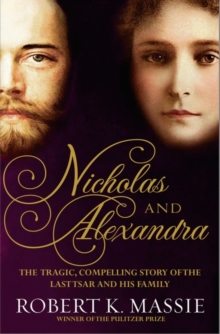 Nicholas and Alexandra : The Tragic, Compelling Story of the Last Tsar and His Family, Hardback Book Nicholas and Alexandra : The Tragic, Compelling Story of the Last Tsar and His Family, Hardback Book