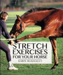 Stretch Exercises for Your Horse, Hardback Book Stretch Exercises for Your Horse, Hardback Book