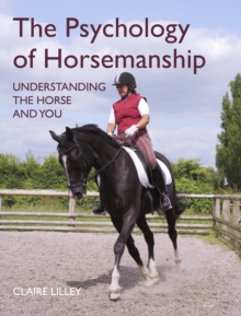 The Psychology of Horsemanship : Understanding the Horse and You