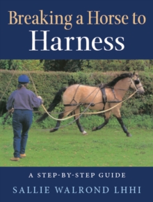 Breaking a Horse to Harness : A Step-by-Step Guide