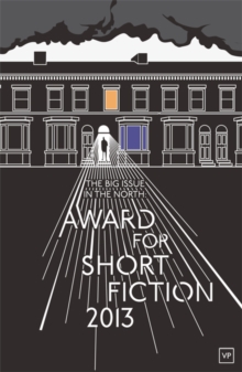 The Big Issue in the North: Award for Short Fiction, Paperback / softback Book The Big Issue in the North: Award for Short Fiction, Paperback / softback Book