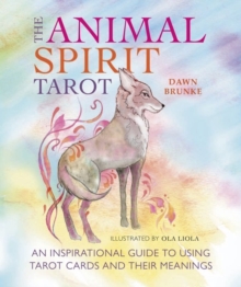 The Animal Wisdom Tarot : An Inspirational Guide to Using Tarot Cards and Their Meanings, Mixed media product Book The Animal Wisdom Tarot : An Inspirational Guide to Using Tarot Cards and Their Meanings, Mixed media product Book