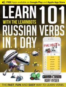 Learn 101 Russian Verbs in 1 Day with the Learnbots : Fun and Easy Way to Learn Verbs, Paperback / softback Book Learn 101 Russian Verbs in 1 Day with the Learnbots : Fun and Easy Way to Learn Verbs, Paperback / softback Book