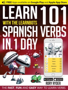 101 Verbs : Learn 101 Spanish verbs in 1 day with the learnbots, Paperback / softback Book 101 Verbs : Learn 101 Spanish verbs in 1 day with the learnbots, Paperback / softback Book