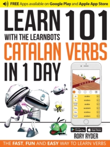 101 Verbs : Learn 101 Catalan verbs in 1 day with the learnbots, Paperback / softback Book 101 Verbs : Learn 101 Catalan verbs in 1 day with the learnbots, Paperback / softback Book
