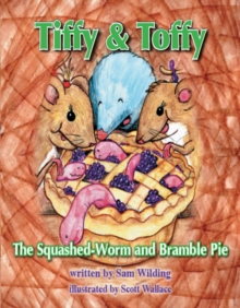 Tiffy And Toffy - The Squashed Worm And Bramble Pie