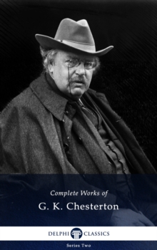 Delphi Complete Works of G. K. Chesterton (Illustrated)