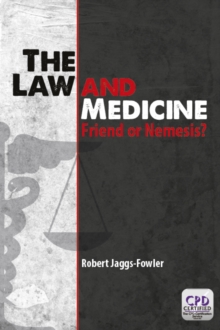 The Law and Medicine : Friend or Nemesis