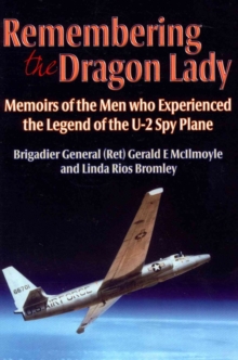 Remembering the Dragon Lady : Memoirs of the Men Who Experienced the Legend of the U-2 Spy Plane