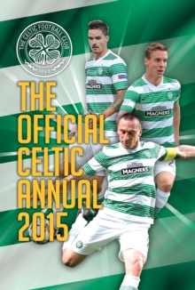 Official Celtic FC 2015 Annual, Hardback Book Official Celtic FC 2015 Annual, Hardback Book