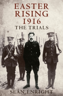 Easter Rising 1916 : The Trials, Paperback / softback Book Easter Rising 1916 : The Trials, Paperback / softback Book