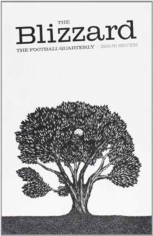 The Blizzard Football Quartely : The Football Quarterly Issue 7, Paperback Book The Blizzard Football Quartely : The Football Quarterly Issue 7, Paperback Book