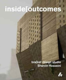 Inside Outcomes : Bracket Design Studio, Paperback / softback Book Inside Outcomes : Bracket Design Studio, Paperback / softback Book