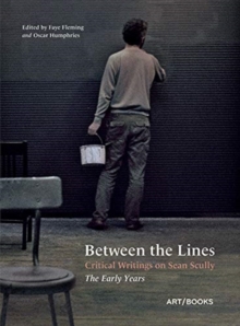 Between the Lines : Critical Writings on Sean Scully  The Early Years