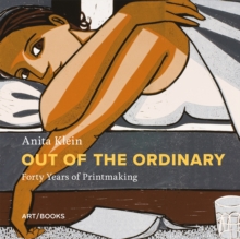 Anita Klein: Out of the Ordinary : Forty Years of Printmaking