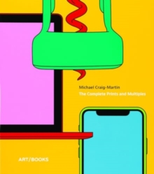 Michael Craig-Martin : The Complete Prints and Multiples