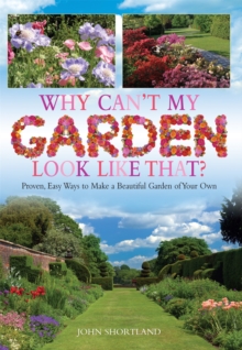 Why Can't My Garden Look Like That ? : Proven, Easy Ways To Make a Beautiful Garden, Paperback Book Why Can't My Garden Look Like That ? : Proven, Easy Ways To Make a Beautiful Garden, Paperback Book