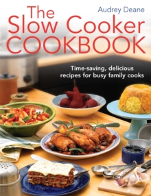 The Slow Cooker Cookbook : Time-Saving Delicious Recipes for Busy Family Cooks, Paperback Book The Slow Cooker Cookbook : Time-Saving Delicious Recipes for Busy Family Cooks, Paperback Book