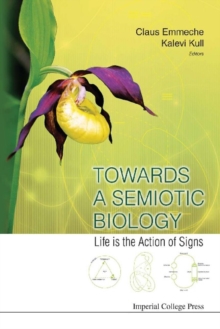 Towards A Semiotic Biology: Life Is The Action Of Signs