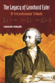 Legacy Of Leonhard Euler, The: A Tricentennial Tribute