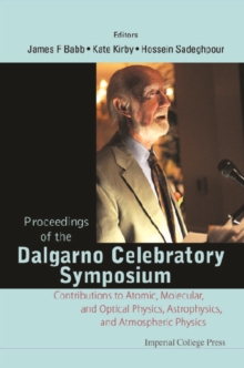 Proceedings Of The Dalgarno Celebratory Symposium: Contributions To Atomic, Molecular, And Optical Physics, Astrophysics, And Atmospheric Physics