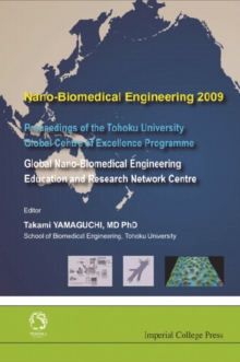 Nano-biomedical Engineering 2009 - Proceedings Of The Tohoku University Global Centre Of Excellence Programme