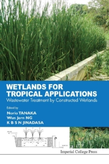 Wetlands For Tropical Applications: Wastewater Treatment By Constructed Wetlands